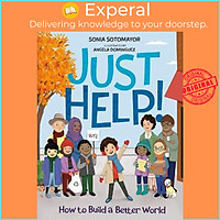Sách - Just Help! : How to Build a Better World by Sonia Sotomayor Angela Dominguez (US edition, hardcover)