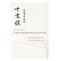 Unfathomable Depths: Drawing Wisdom For Today From A Classical Zen Poem