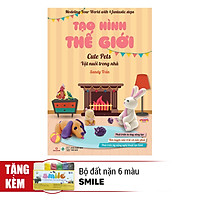 Tạo Hình Thế Giới – Vật Nuôi Trong Nhà (Kèm 1 Bộ Đất Nặn 6 Màu Smile)