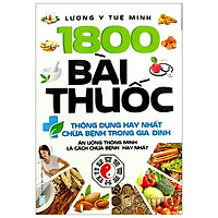 1800 Bài Thuốc Thông Dụng Hay Nhất Chữa Bệnh Trong Gia Đình