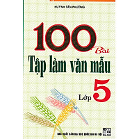 100 Bài Tập Làm Văn Mẫu Lớp 5 (Tái Bản)