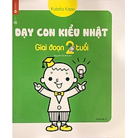 Dạy Con Kiểu Nhật - Giai Đoạn Trẻ 2 Tuổi (Tái Bản)