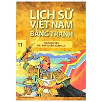 Lịch Sử Việt Nam Bằng Tranh Tập 11: Ngô Quyền Đại Phá Quân Nam Hán (Tái Bản 2018)