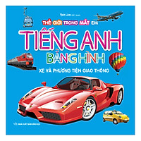 Bộ Tiếng Anh Bằng Hình – Xe Và Phương Tiện Giao Thông (Tái Bản)