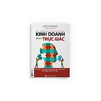 Kinh Doanh Bằng Trực Giác - Bí Quyết Vận Dụng Sức Mạnh Của Trực Giác Để Thành Công Tột Bậc