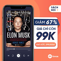 Sách nói: Elon Musk: Tesla, SpaceX Và Sứ Mệnh Tìm Kiếm Một Tương Lai Ngoài Sức Tưởng Tượng