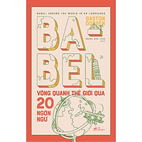 Sách - Babel vòng quanh thế giới qua 20 ngôn ngữ (tặng kèm bookmark thiết kế)