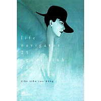 Cuốn sách mang lại cho người đọc những chiêm nghiệm mới mẻ, lạ lẫm: Life Navigator 25:Người tình của cả thế gian