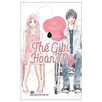 Thế Giới Hoàn Mỹ - Tập 1