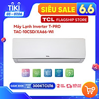 Máy lạnh Inverter TCL TAC-10CSD/XA66-WIFI - 1 HP -10.000 BTU công nghệ Turbo - Hàng chính hãng