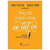 Phụ Nữ Thành Công Dám Có Tất Cả - Darling, You Can't Do Both