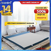 Nệm Foam Goodnight Massage Nhật Bản êm ái, thoáng mát, mềm mại, nâng đỡ cơ thể tối ưu