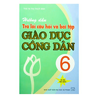 Hướng Dẫn Trả Lời Câu Hỏi Và Bài Tập Giáo Dục Công Dân Lớp 6