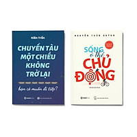 Bộ: Chuyến Tàu Một Chiều Không Trở Lại - Sống Ở Thể Chủ Động