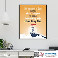 Tranh động lực trang trí phòng làm việc - Nếu bạn muốn có được những thứ chưa từng có thì bạn phải làm những việc chưa từng làm - DL351
