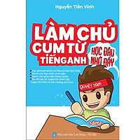 Làm Chủ Cụm Từ Tiếng Anh – Học Đâu Nhớ Đấy