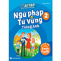 Bài Tập Bổ Trợ Toàn Diện Ngữ Pháp Và Từ Vựng Tiếng Anh 2