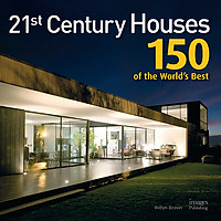 21St Century Houses: 150 Of The Worlds Best Houses
