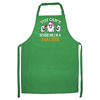 Tạp Dề Làm Bếp In Hình Teacher You Can't Scare Me I'm Teacher Funny women Costume