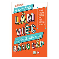 Sách - 9 kỹ năng làm việc quan trọng hơn bằng cấp