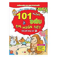 101 Điều Em Muốn Biết - Thế Giới Động Vật - Tập 1