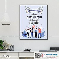 Tranh động lực trang trí phòng làm việc - Các cầu thủ thi đấu nhưng chức vô địch là dành cho cả đội - DL239
