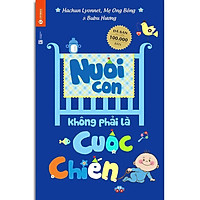 Sách - Nuôi Con Không Phải Là Cuộc Chiến 1 - Tái bản 2019