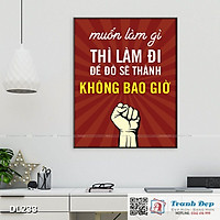Tranh động lực trang trí phòng làm việc - Muốn làm gì thì làm đi, để đó sẽ thành không bao giờ - DL233