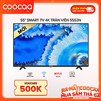 Smart Tivi Netflix 4K UHD Coocaa 55 inch Wifi - Model 55S3N - Hàng chính hãng
