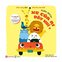 Ehon Nhật Bản 0 – 6 Tuổi: Chơi Cùng Giri Chú Bé Cơm Nắm – Xe Của Ai Đây Nhỉ?