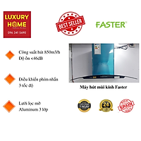 Máy hút mùi kính Faster - Hàng chính hãng