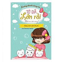 Trưởng Thành Cùng Con – Tớ Đã Lớn Rồi! – Bắt Con Sâu Răng! (Tái Bản)