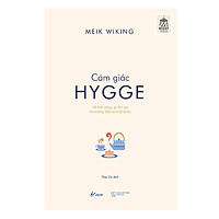 Cảm Giác Hygge – Về Ánh Sáng, Sự Ấm Áp Và Những Điều Bí Mật Khác