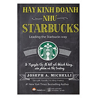 Khám Phá Điều Gì Làm Nên Sự Khác Biệt Trong Cách Kinh Doanh Của Starbucks?: Hãy Kinh Doan
