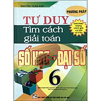 Phương Pháp Tư Duy Tìm Cách Giải Toán Số Học - Đại Số 6 (Biên Soạn Theo CTGDPT Mới - Định Hướng Phát Triển Năng Lực)