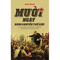 Mười Ngày Rung Chuyển Thế Giới (Tái Bản 2018)