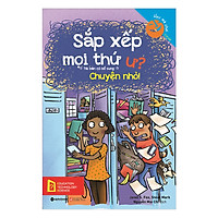 Học Mà Chơi – Sắp Xếp Mọi Thứ Ư? Chuyện Nhỏ! (Tái Bản 2018)