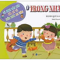 Bộ Sách Đầu Tiên Của Bé Về Kiến Thức An Toàn: Ở Trong Nhà