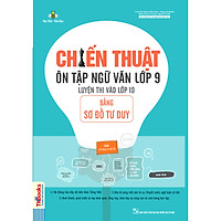 Chiến Thuật Ôn Tập Ngữ Văn Lớp 9 Luyện Thi Vào 10 Bằng Sơ Đồ Tư Duy (Tái Bản)  (tặng sổ t