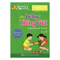 Vở Bé Học Tiếng Việt (Dành Cho Trẻ 5 – 6 Tuổi) (Quyển 1)