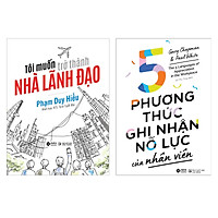 Combo Tôi Muốn Trở Thành Nhà Lãnh Đạo + 5 Phương Thức Ghi Nhận Nỗ Lực Của Nhân Viên