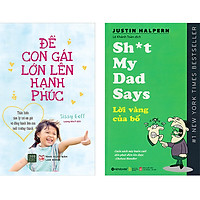 Combo Sách Bố Dạy Con Gái: Để Con Gái Lớn Lên Hạnh Phúc + Lời Vàng Của Bố