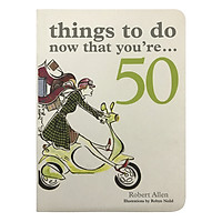 Things To Do Now That You’re 50