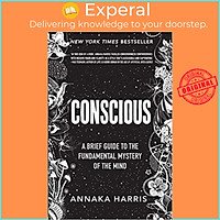 Sách - Conscious : A Guide to the Fundamental Mystery of the Mind by Annaka Harris (paperback)
