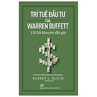 Trí Tuệ Đầu Tư Của Warren Buffett - 350 Lời Khuyên Đắt Giá