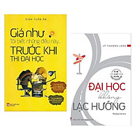 Combo 2 Cuốn Sách Tư Duy - Kỹ Năng Sống Gối Đầu Cho Học Sinh / Sinh Viên: Giá Như Tôi Biết Những Điều Này... Trước Khi Thi Đại Học + Đại Học Không Lạc Hướng ( Tặng Kèm Bookmark Happy Life)