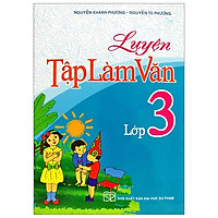 Luyện Tập Làm Văn Lớp 3 (Tái Bản 2019)