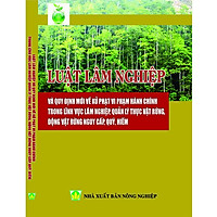 LUẬT LÂM NGHIỆP VÀ QUY ĐỊNH MỚI VỀ XỬ PHẠT VI PHẠM HÀNH CHÍNH TRONG LĨNH VỰC LÂM NGHIỆP,