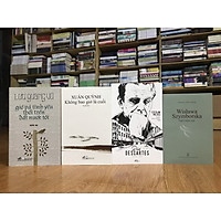 Combo 4 tuyển tập thơ hay nhất: Lưu Quang Vũ - Xuân Quỳnh - Czeslaw Milosz - Wislawa Szymborska