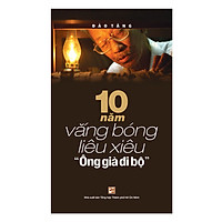 10 Năm Vắng Bóng Liêu Xiêu "Ông Già Đi Bộ"